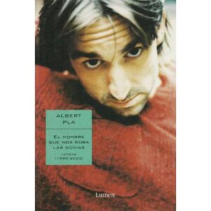 El hombre que nos roba las novias. Letras (1989-2003)