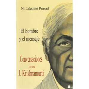 El hombre y el mensaje. Conversaciones con J. Krishnamurti
