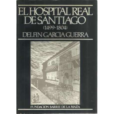 El hospital Real de Santiago 1499-1804