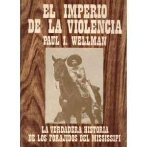 El imperio de la violencia. La verdadera historia de los forajidos del Mississipi