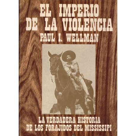 El imperio de la violencia. La verdadera historia de los forajidos del Mississipi
