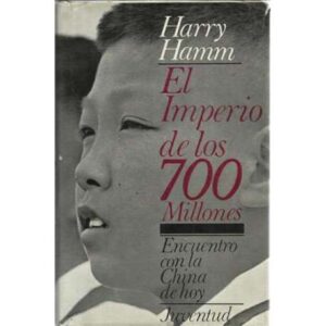 EL IMPERIO DE LOS 700 MILLONES. Encuentro con la china de hoy