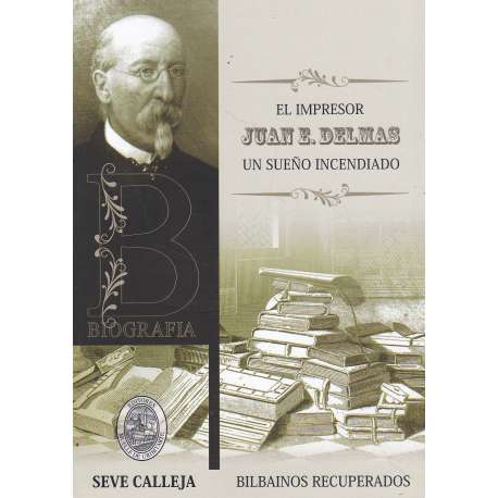 El impresor Juan E. Delmas. Un sueño incendiado