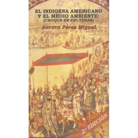 El indígena americano y el medio ambiente: choque de culturas