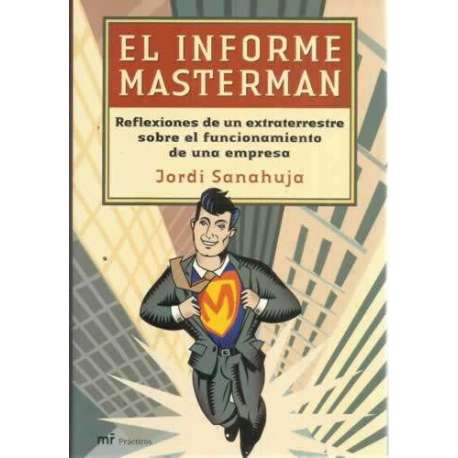 EL INFORME MASTERMAN. Reflexiones de un extraterrestre sobre el funcionamiento de una empresa