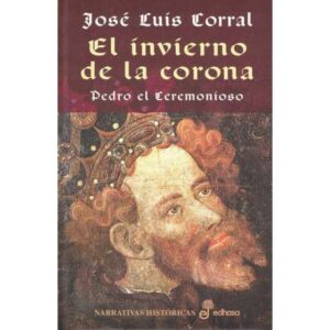 El invierno de la corona. Pedro el Ceremonioso
