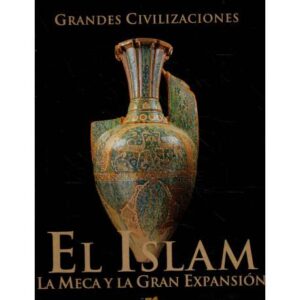 El Islam. La Meca y la Gran Expansión