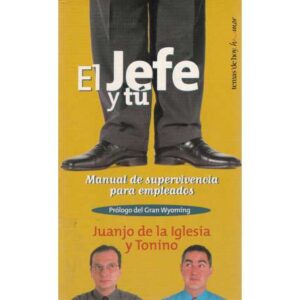 El jefe y tú. Manual de supervivencia para empleados