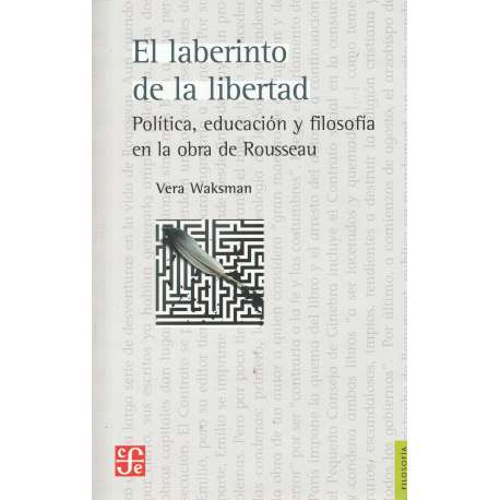 El laberinto de la libertad. Política, educación y filosofía en la obra de Rosseau