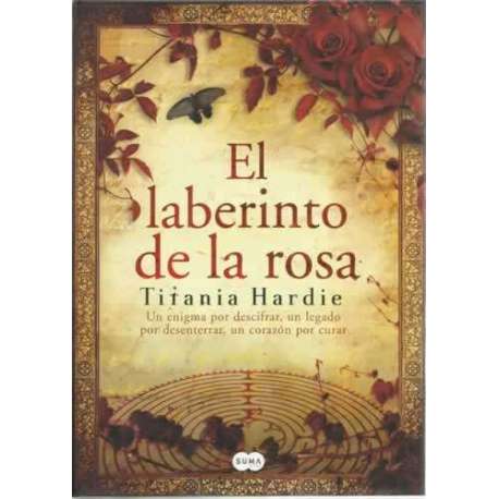 El laberinto de la rosa. Un enigma por descifrar, un legado por desenterrar, un corazón por curar