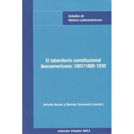 El laboratorio constitucional iberoamericano: 1807/1808-1830