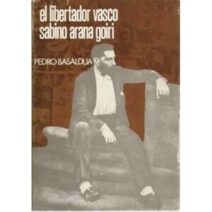 El libertador vasco Sabino Arana Goiri