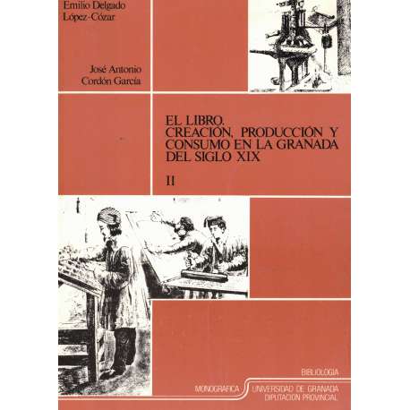 El libro. Creación, producción y consumo en la Granada del Siglo XIX. Vol. II