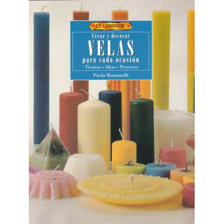 El libro de Crear y decorar velas para cada ocasión. Técnicas, ideas y proyectos