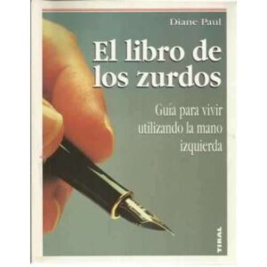 El libro de los zurdos. Guía para vivir utitlizando la mano izquierda