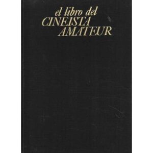 El libro del cineista amateur. Técnica, práctica, estética