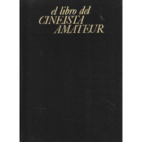 El libro del cineista amateur. Técnica, práctica, estética
