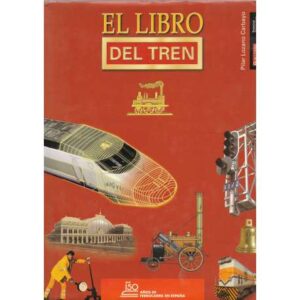 El libro del tren. 150 años de ferrocarril en España