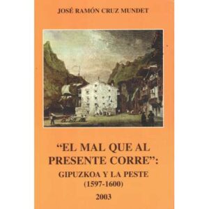 El mal que al presente corre: Guipuzkoa y la peste 1597-1600