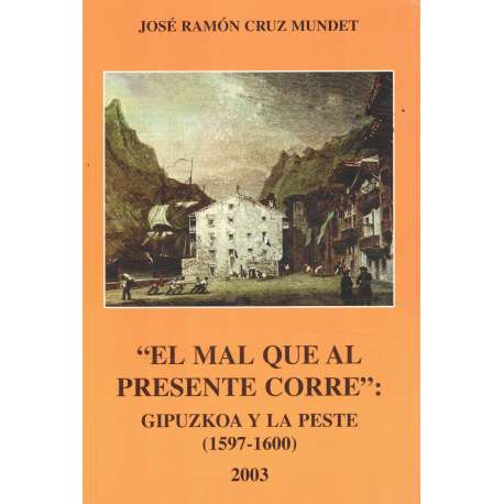 El mal que al presente corre: Guipuzkoa y la peste 1597-1600