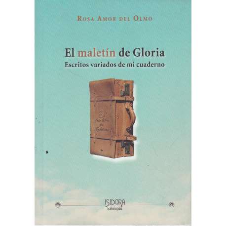 El maletín de Gloria. Escritos variados de mi cuaderno