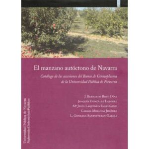 El manzano autóctono de Navarra. Catálogo de las accesiones del Banco de Germoplasma de la Universidad Pública de Navarra