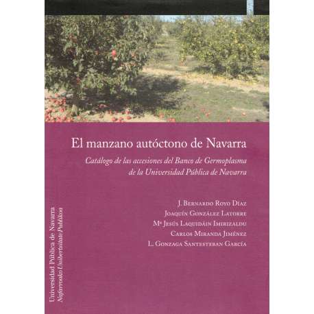 El manzano autóctono de Navarra. Catálogo de las accesiones del Banco de Germoplasma de la Universidad Pública de Navarra