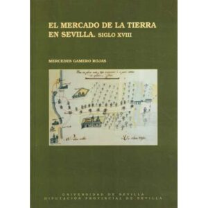 El mercado de la tierra en Sevilla. Siglo XVIII