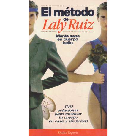El método de Laly Ruiz. Mente sana en cuerpo bello