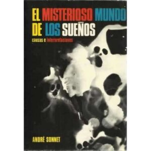 EL MISTERIOSO MUNDO DE LOS SUEÑOS. Causas e interpretaciones