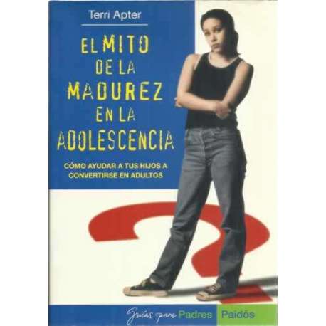 El mito de la madurez en la adolescencia