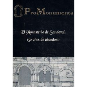 El Monasterio de Sandoval: 150 años de abandono