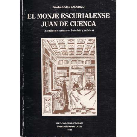 El monje escurialense. Juan de Cuenca. (Estudioso y cortesano, helenista y arabista)