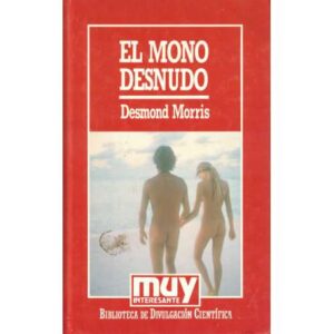 El mono desnudo. Un estudio del animal humano