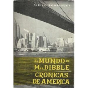 El mundo de Mrs. Dibble. Crónicas de América