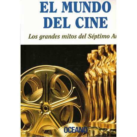 El mundo del cine. Los grandes mitos del Séptimo arte