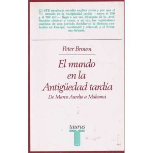 El mundo en la Antigüedad tardía. De Marco Aurelio a Mahoma