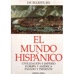 El mundo hispánico. Civilización e Imperio, Europa y América, pasado y presente