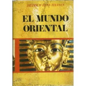 EL MUNDO ORIENTAL. Vol. I.- ASIA, ENTRE LA EDAD DE PIEDRA Y LA ACTUALIDAD