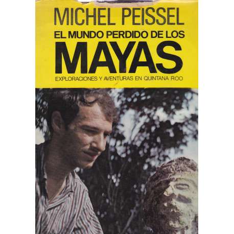 El mundo perdido de los Mayas. Exploraciones y aventuras en Quintana Roo