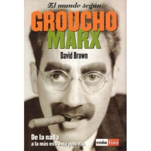 El mundo según Groucho Marx. De la nada a la más extrema pobreza
