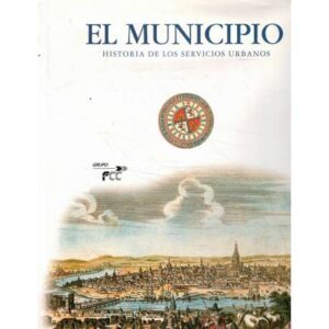 El municipio. Historia de los servicios urbanos