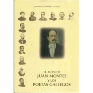 El músico Juan Montes y los poetas gallegos