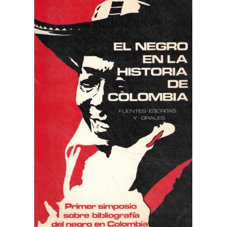 El negro en la historia de Colombia. Fuentes escritas y orales