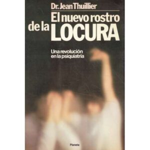 El nuevo rostro de la locura. Una revolución en la psiquiatría