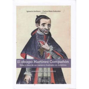El obispo Martínez Compañón: vida y obra de un navarro ilustrado en América