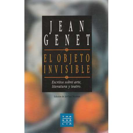 El objeto invisible. Escritos sobre arte, literatura y teatro