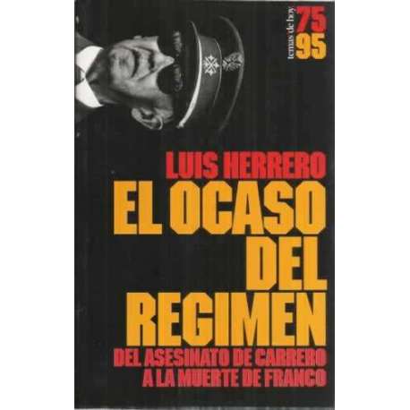 EL OCASO DEL RÉGIMEN. Del asesinato de Carrero a la muerte de Franco