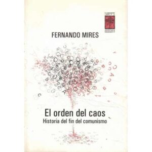 El orden del caos. Historia del fin del comunismo