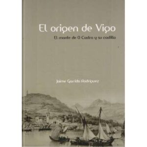 El origen de Vigo. El monte de O Castro y su castillo